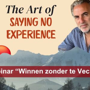 The Art of Saying No Experience - Deel 2 - Winnen zonder te Vechten